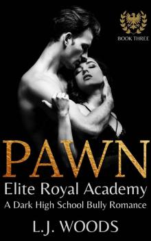 PAWN: A Dark High School Bully Romance (Elite Royal Academy Book 3)