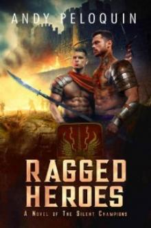 Ragged Heroes: An Epic Military Fantasy Novel (The Silent Champions Book 5) Read online