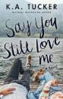 Say You Still Love Me: A Novel