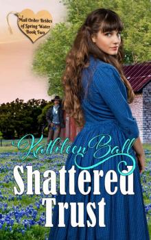 Shattered Trust: Mail Order Brides of Spring Water Book Two Read online