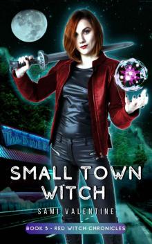 Small Town Witch: A New Adult Urban Fantasy (Red Witch Chronicles 5) Read online