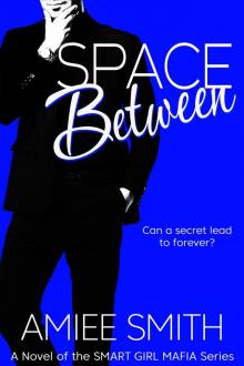 Space Between (Smart Girl Mafia Series: Book 3) Read online