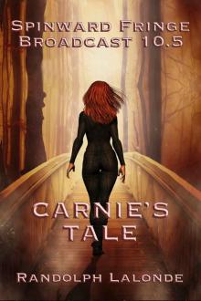 Spinward Fringe Broadcast 10.5: Carnie's Tale Read online