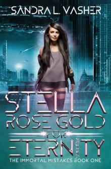 Stella Rose Gold for Eternity (The Immortal Mistakes Book 1) Read online