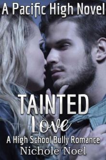 Tainted Love: A High School Bully Romance: A Pacific High Novel Read online