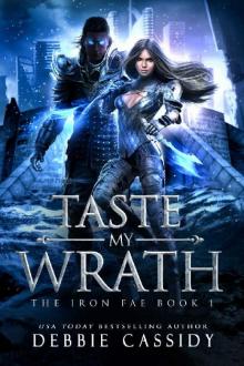 Taste My Wrath (The Iron Fae Book 1) Read online