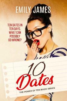 Ten Dates: A fun and sexy romantic comedy novel (The Power of Ten Book 1) Read online