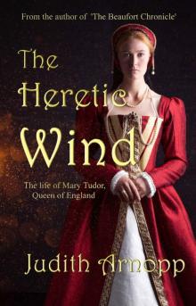 The Heretic Wind: The Life of Mary Tudor, Queen of England Read online