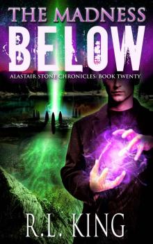 The Madness Below: An Alastair Stone Urban Fantasy Novel (Alastair Stone Chronicles Book 20) Read online