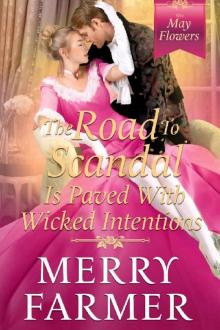 The Road to Scandal is Paved with Wicked Intentions (The May Flowers Book 6) Read online