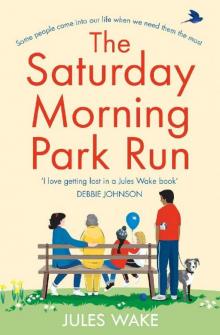 The Saturday Morning Park Run: A gloriously uplifting and page-turning book that will make you feel happy! Read online