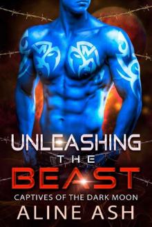 Unleashing the Beast: A Sci-Fi Alien Abduction Romance (Dark Moon Prisoners Book 2) Read online