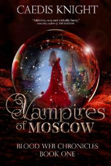 Vampires of Moscow (Blood Web Chronicles Book 1) Read online