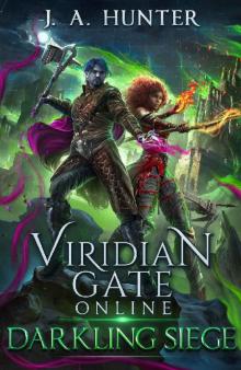 Viridian Gate Online: Darkling Siege (The Viridian Gate Archives Book 7) Read online