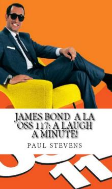 James Bond &agrave; la OSS 117: A Laugh A Minute! Read online