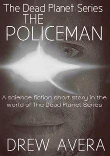 The Policeman (a short story) The Dead Planet Series Read online