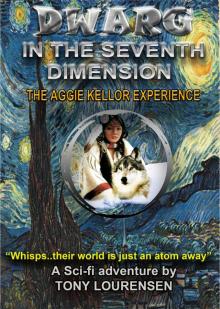 Dwarg in the Seventh Dimension : The Aggie Kellor Experience Read online