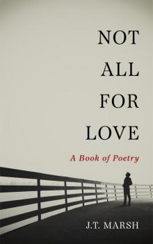 Not All For Love: A Book of Poetry