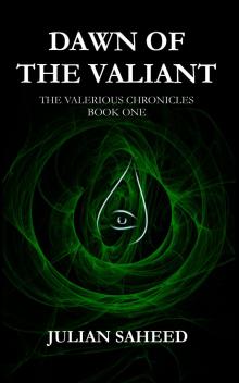 Dawn of the Valiant (The Valerious Chronicles: Book One) Read online