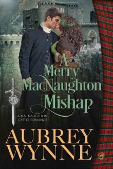 A Merry MacNaughton Mishap: An Historical Romance Novella (MacNaughton Castle Romance) Read online