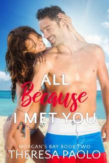 All Because I Met You (Morgan's Bay, #2) Read online