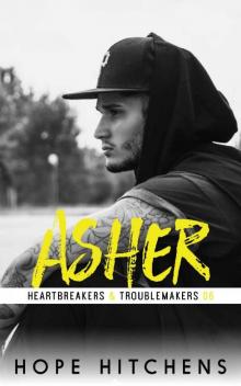 Asher (Heartbreakers & Troublemakers Book 6) Read online