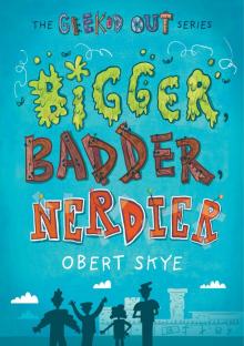 Bigger, Badder, Nerdier Read online
