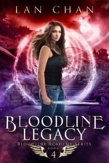 Bloodline Legacy: A Young Adult Urban Fantasy Academy Novel (Bloodline Academy Book 4) Read online