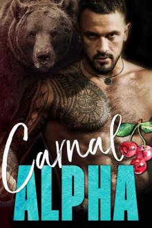 Carnal Alpha (The Alpha's Obsession Book 1) Read online