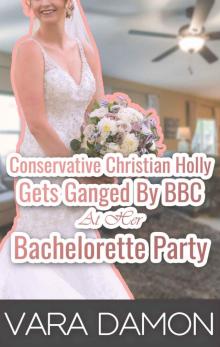Conservative Christian Holly Gets Ganged by BBC at Her Bachelorette Party Read online