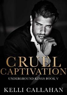 Cruel Captivation: A Dark Romance (Underground Kings Book 5)