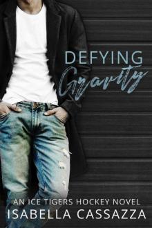 Defying Gravity: An Ice Tigers Hockey Novel Read online