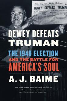 Dewey Defeats Truman: The 1948 Election and the Battle for America's Soul Read online