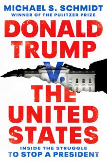 Donald Trump V. the United States : Inside the Struggle to Stop a President (9781984854674)