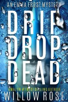 DRIP DROP DEAD (Emma Frost Book 12) Read online