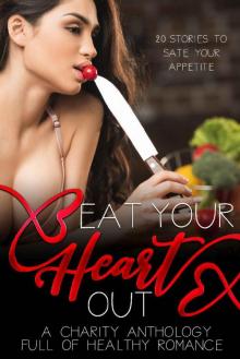 Eat Your Heart Out: A Romance Charity Anthology