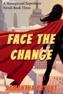 Face the Change (Menopausal Superheroes Book 3) Read online