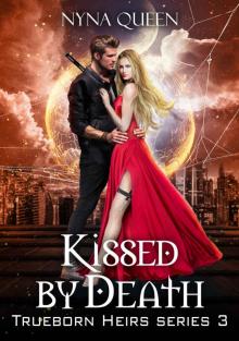 Kissed by Death - Book three of the Trueborn Heirs Series