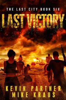 Last Victory: Book 6 in the Thrilling Post-Apocalyptic Survival Series: (The Last City - Book 6)