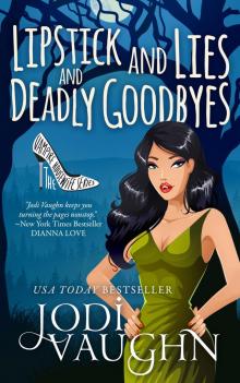 LIPSTICK AND LIES AND DEADLY GOODBYES Read online