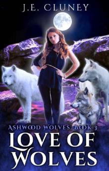 Love of Wolves: A Reverse Harem Paranormal Romance (Ashwood Wolves Book 3) Read online