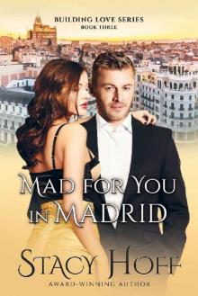 Mad for you in Madrid (Building Love Book 3) Read online