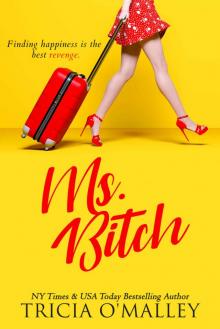 Ms. Bitch: Finding happiness is the best revenge. Read online