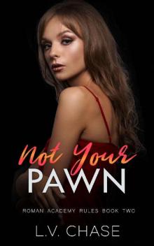 Not Your Pawn: A Dark Bully High School Romance (Roman Academy Rules Book 2) Read online