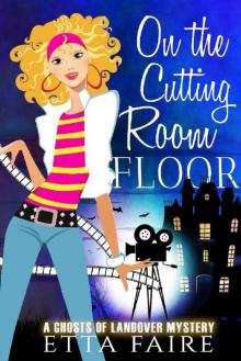 On the Cutting Room Floor (A Ghosts of Landover Mystery Book 8) Read online