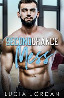 Second Chance Mess (Bad News Billionaires Book 1) Read online