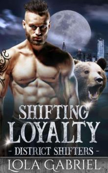 Shifting Loyalty (District Shifters Book 2) Read online