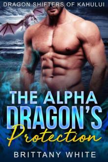 The Alpha Dragon's Protection (Dragon Shifters 0f Kahului Book 4) Read online