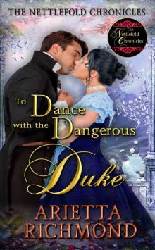 To Dance with the Dangerous Duke: Clean Regency Romance (The Nettlefold Chronicles Book 2) Read online