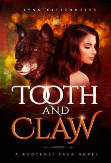 Tooth and Claw (Kootenai Pack Book 1) Read online